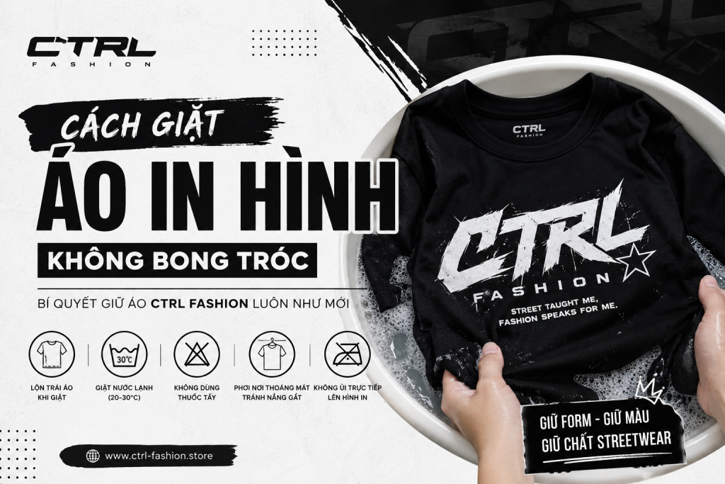 Cách giặt áo in hình không bong tróc giúp giữ áo CTRL Fashion luôn bền đẹp